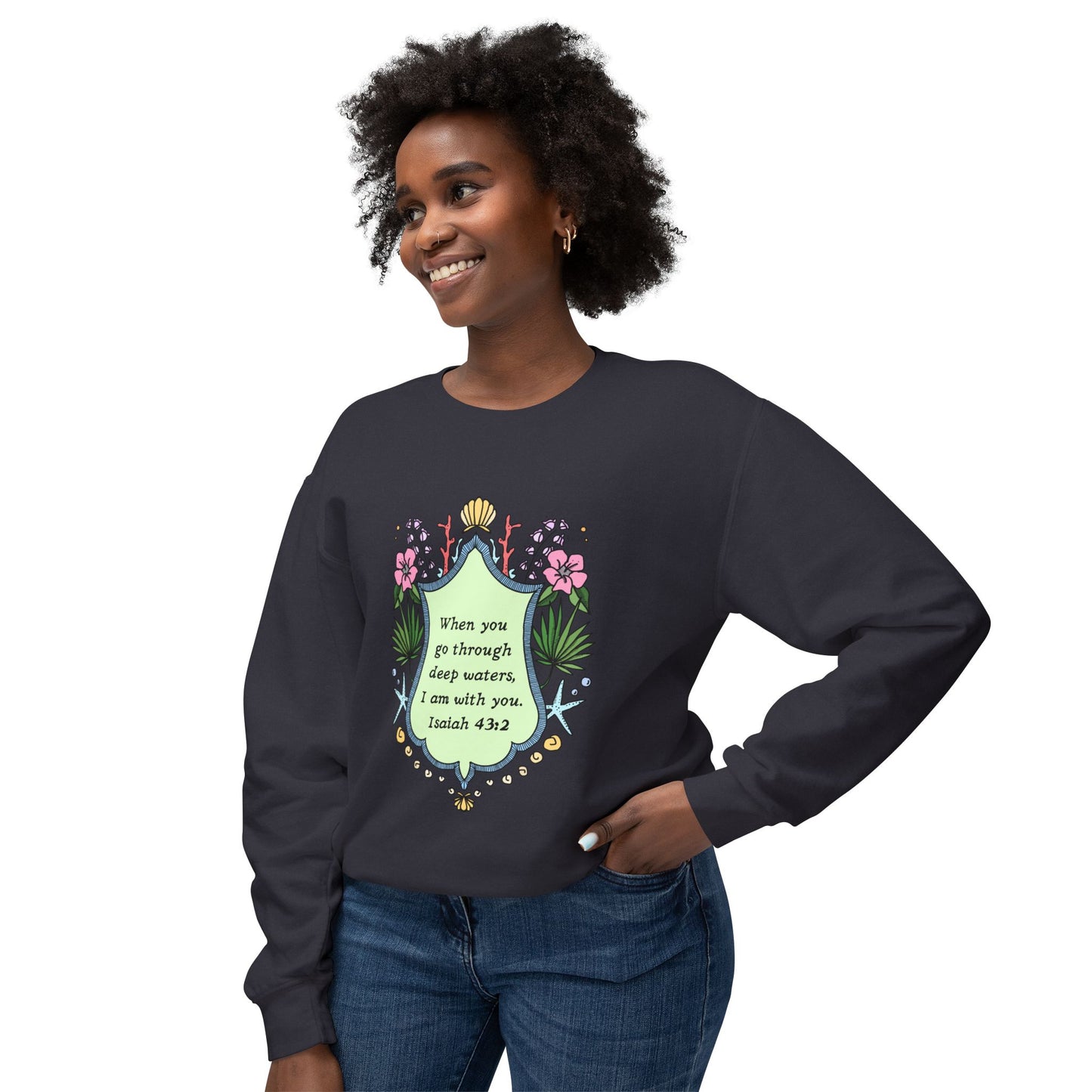 I am with you. Isaiah 43:2, Unisex Lightweight Crewneck Sweatshirt