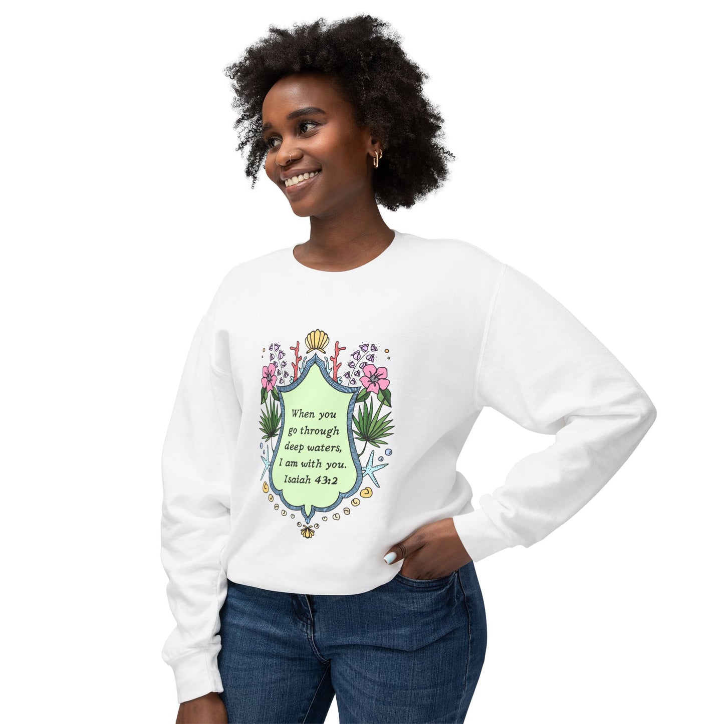 I am with you. Isaiah 43:2, Unisex Lightweight Crewneck Sweatshirt