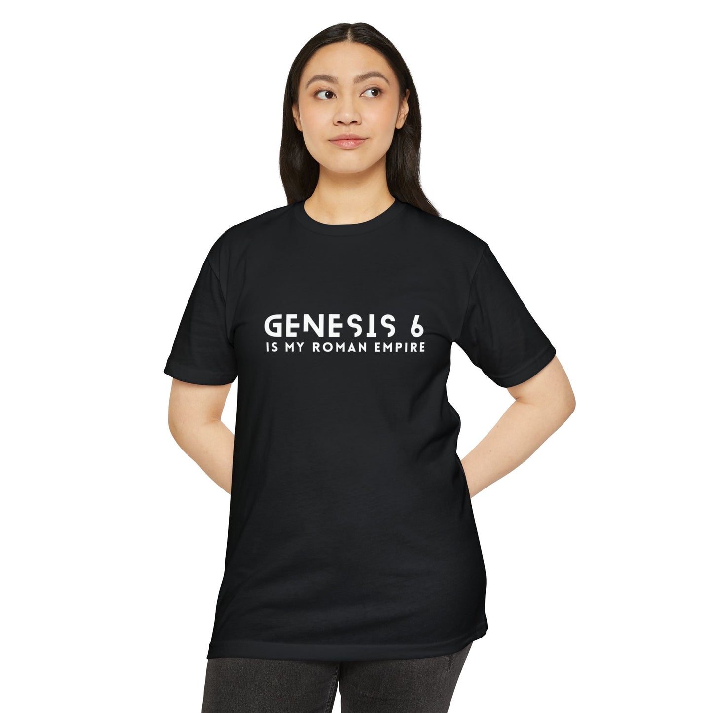 "Genesis 6 Is My Roman Empire" Unisex CVC Jersey T-shirt