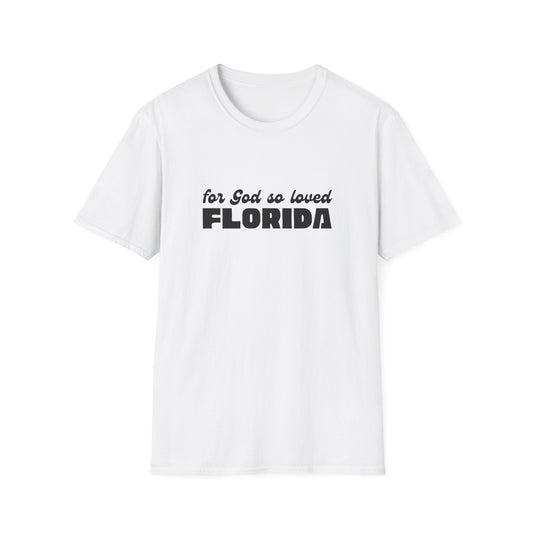 "For God So Loved Florida" John 3:16 Unisex Softstyle T-Shirt